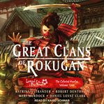 The great clans of rokugan. volume one. The Collected Novellas cover image
