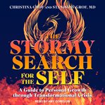 The stormy search for the self. A Guide to Personal Growth Through Transformational Crisis cover image