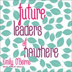 Future leaders of nowhere cover image