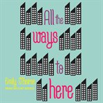 All the ways to here cover image