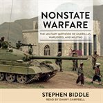 Nonstate warfare : the military methods of guerillas, warlords, and militias cover image