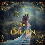 The Rose and the Thorn : a Beauty and the Beast retelling cover image