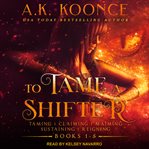 To tame a shifter complete box set. Books #1-5 cover image