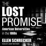 The Lost Promise : American Universities in the 1960s cover image