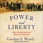 Power and Liberty : Constitutionalism in the American Revolution cover image