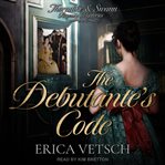 The Debutante's Code : Thorndike & Swann Regency Mysteries Series, Book 1 cover image