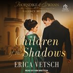 Children of the Shadows : Thorndike & Swann Regency Mysteries cover image
