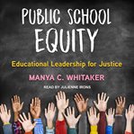 Public school equity : educational leadership for justice cover image