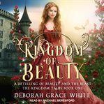 Kingdom of Beauty : a retelling of Beauty and the Beast cover image