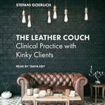 The leather couch : clinical practice with kinky clients cover image