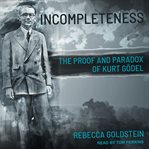Incompleteness : the proof and paradox of Kurt Gödel cover image