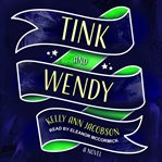 Tink and Wendy : a novel cover image