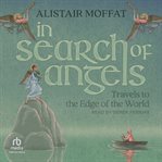 In search of angels : travels to the edge of the world cover image