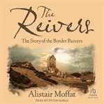 The Reivers : The Story of the Border Reivers cover image