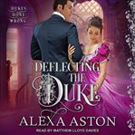 Deflecting the duke. (Dukes done wrong, book 2) cover image