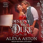 Destiny with a Duke : Dukes Done Wrong Series, Book 5 cover image