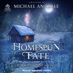 Homespun Fate : Marmalade and Magic Series, Book 3 cover image