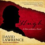 Hugh. A Hero without a Novel cover image