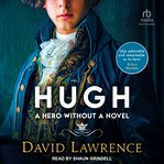 Hugh. A Hero without a Novel cover image