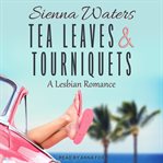 Tea leaves & tourniquets. A Lesbian Romance cover image