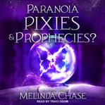 Paranoia, pixies and…prophecies? cover image