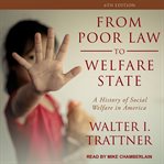 From poor law to welfare state, 6th edition : a history of social welfare in America cover image
