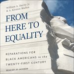 From here to equality. Reparations for Black Americans in the Twenty-First Century cover image
