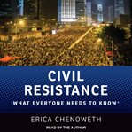 Civil resistance : what everyone needs to know cover image