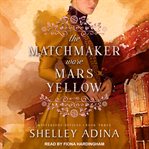 The matchmaker wore mars yellow : Mysterious devices series. bk. 3 cover image