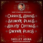 Carrick house, selwyn place, holly cottage, & gwynn place : short steampunk adventures cover image