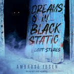 Dreams in black static. Eight Stories cover image