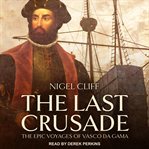 The last crusade. The Epic Voyages of Vasco da Gama cover image