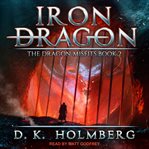 Iron Dragon : Dragon Misfits Series, Book 2 cover image