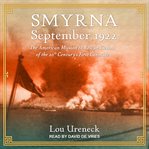 Smyrna, september 1922. The American Mission to Rescue Victims of the 20th Century's First Genocide cover image