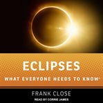 Eclipses : what everyone needs to know cover image