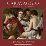 Caravaggio. Painter of Miracles cover image