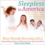 Sleepless in America : is your child misbehaving or missing sleep? cover image