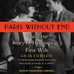 Paris without end. The True Story of Hemingway's First Wife cover image