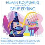 Human flourishing in an age of gene editing cover image
