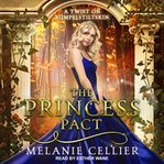 The princess pact : a twist on rumpelstiltskin cover image