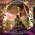 The princess game : a reimagining of sleeping beauty cover image