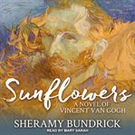 Sunflowers. A Novel of Vincent Van Gogh cover image