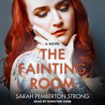 The fainting room : a novel cover image