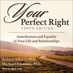 Your perfect right : assertiveness and equality in your life and relationships cover image