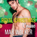 A Royal Christmas Cruise : A Stonewall Investigations--Miami Holiday Story cover image