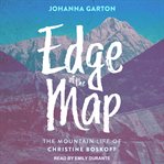 Edge of the map : the mountain life of Christine Boskoff cover image
