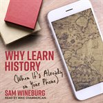 Why learn history (when it's already on your phone) cover image