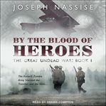By the blood of heroes cover image