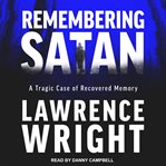 Remembering satan : a tragic case of recovered memory cover image