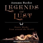 Legends of lust. Erotic Myths from around the World cover image